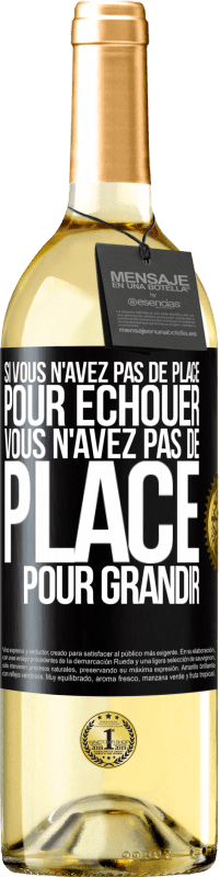 29,95 € Envoi gratuit | Vin blanc Édition WHITE Si vous n'avez pas de place pour échouer, vous n'avez pas de place pour grandir Étiquette Noire. Étiquette personnalisable Vin jeune Récolte 2025 Verdejo