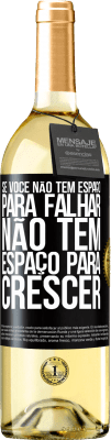 29,95 € Envio grátis | Vinho branco Edição WHITE Se você não tem espaço para falhar, não tem espaço para crescer Etiqueta Preta. Etiqueta personalizável Vinho jovem Colheita 2025 Verdejo