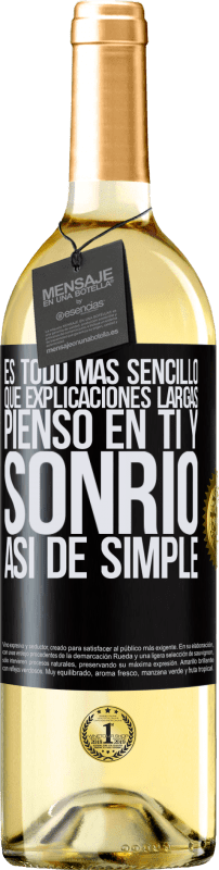 29,95 € Envío gratis | Vino Blanco Edición WHITE Es todo más sencillo que explicaciones largas. Pienso en ti y sonrío. Así de simple Etiqueta Negra. Etiqueta personalizable Vino joven Cosecha 2024 Verdejo