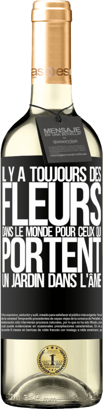 29,95 € Envoi gratuit | Vin blanc Édition WHITE Il y a toujours des fleurs dans le monde pour ceux qui portent un jardin dans l'âme Étiquette Noire. Étiquette personnalisable Vin jeune Récolte 2024 Verdejo