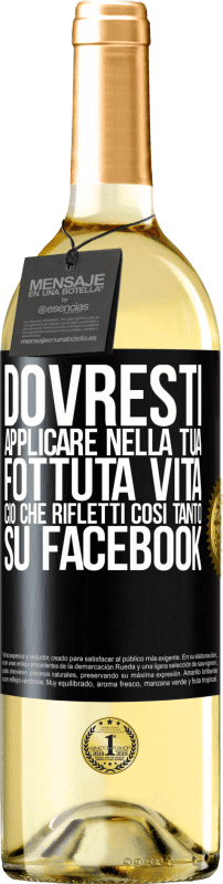 29,95 € Spedizione Gratuita | Vino bianco Edizione WHITE Dovresti applicare nella tua fottuta vita, ciò che rifletti così tanto su Facebook Etichetta Nera. Etichetta personalizzabile Vino giovane Raccogliere 2025 Verdejo
