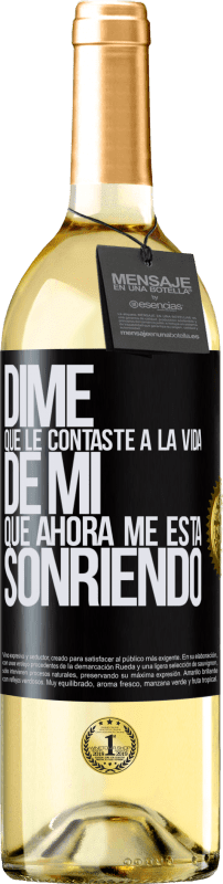 29,95 € Envío gratis | Vino Blanco Edición WHITE Dime qué le contaste a la vida de mi que ahora me está sonriendo Etiqueta Negra. Etiqueta personalizable Vino joven Cosecha 2024 Verdejo