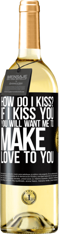 29,95 € Бесплатная доставка | Белое вино Издание WHITE как мне поцеловать? Если я поцелую тебя, ты захочешь, чтобы я занялся с тобой любовью Черная метка. Настраиваемая этикетка Молодое вино Урожай 2023 Verdejo