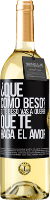 29,95 € Envío gratis | Vino Blanco Edición WHITE ¿Qué cómo beso? Si te beso vas a querer que te haga el amor Etiqueta Negra. Etiqueta personalizable Vino joven Cosecha 2024 Verdejo