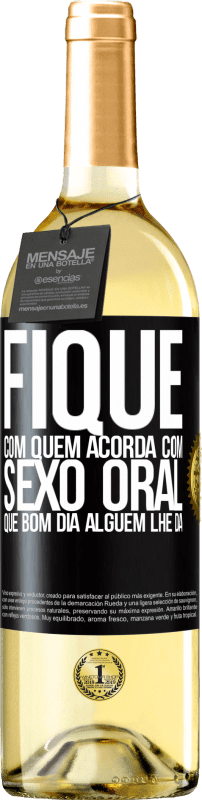 29,95 € Envio grátis | Vinho branco Edição WHITE Fique com quem acorda com sexo oral, que bom dia alguém lhe dá Etiqueta Preta. Etiqueta personalizável Vinho jovem Colheita 2024 Verdejo