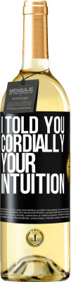 29,95 € Free Shipping | White Wine WHITE Edition I told you. Cordially, your intuition Black Label. Customizable label Young wine Harvest 2023 Verdejo