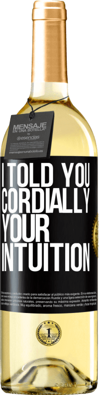 29,95 € Free Shipping | White Wine WHITE Edition I told you. Cordially, your intuition Black Label. Customizable label Young wine Harvest 2024 Verdejo