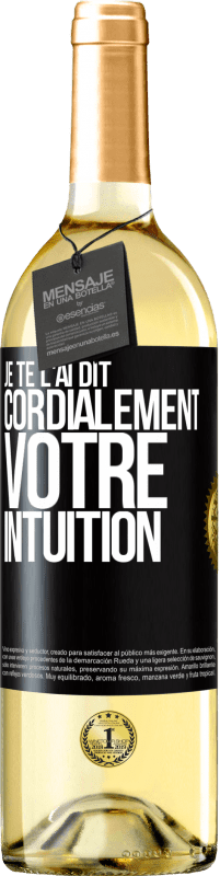 29,95 € Envoi gratuit | Vin blanc Édition WHITE Je te l'ai dit. Cordialement votre intuition Étiquette Noire. Étiquette personnalisable Vin jeune Récolte 2024 Verdejo