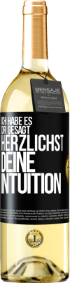 29,95 € Kostenloser Versand | Weißwein WHITE Ausgabe Ich habe es dir gesagt, Herzlichst, deine Intuition Schwarzes Etikett. Anpassbares Etikett Junger Wein Ernte 2024 Verdejo