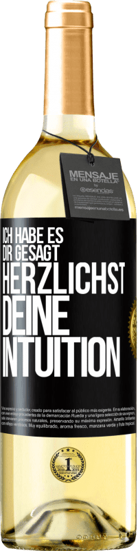 29,95 € Kostenloser Versand | Weißwein WHITE Ausgabe Ich habe es dir gesagt, Herzlichst, deine Intuition Schwarzes Etikett. Anpassbares Etikett Junger Wein Ernte 2023 Verdejo