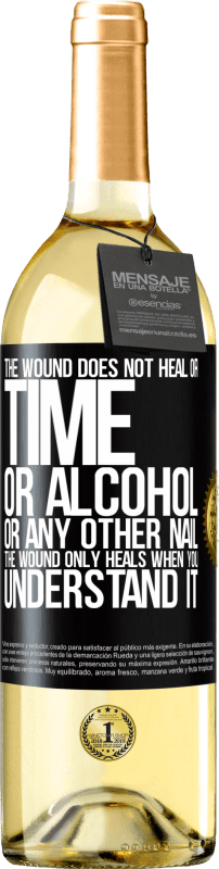 29,95 € Free Shipping | White Wine WHITE Edition The wound does not heal or time, or alcohol, or any other nail. The wound only heals when you understand it Black Label. Customizable label Young wine Harvest 2022 Verdejo