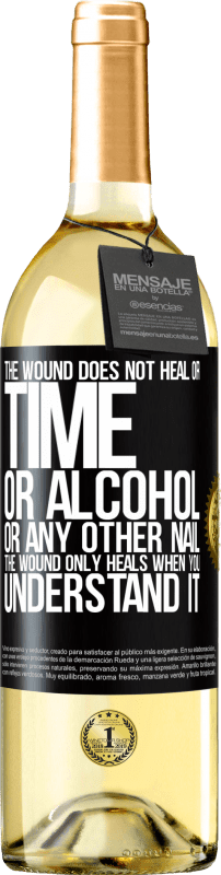 29,95 € Free Shipping | White Wine WHITE Edition The wound does not heal or time, or alcohol, or any other nail. The wound only heals when you understand it Black Label. Customizable label Young wine Harvest 2024 Verdejo