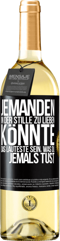 29,95 € Kostenloser Versand | Weißwein WHITE Ausgabe Jemanden in der Stille zu lieben könnte das Lauteste sein, was du jemals tust Schwarzes Etikett. Anpassbares Etikett Junger Wein Ernte 2024 Verdejo