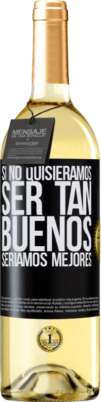 29,95 € Envío gratis | Vino Blanco Edición WHITE Si no quisiéramos ser tan buenos, seríamos mejores Etiqueta Negra. Etiqueta personalizable Vino joven Cosecha 2024 Verdejo