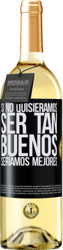 29,95 € Envío gratis | Vino Blanco Edición WHITE Si no quisiéramos ser tan buenos, seríamos mejores Etiqueta Negra. Etiqueta personalizable Vino joven Cosecha 2025 Verdejo