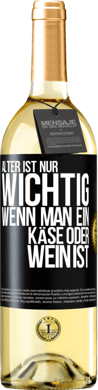 29,95 € Kostenloser Versand | Weißwein WHITE Ausgabe Alter ist nur wichtig, wenn man ein Käse oder Wein ist Schwarzes Etikett. Anpassbares Etikett Junger Wein Ernte 2024 Verdejo