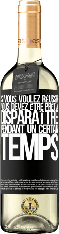 29,95 € Envoi gratuit | Vin blanc Édition WHITE Si vous voulez réussir, vous devez être prêt à disparaître pendant un certain temps Étiquette Noire. Étiquette personnalisable Vin jeune Récolte 2024 Verdejo