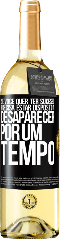 29,95 € Envio grátis | Vinho branco Edição WHITE Se você quer ter sucesso, precisa estar disposto a desaparecer por um tempo Etiqueta Preta. Etiqueta personalizável Vinho jovem Colheita 2024 Verdejo