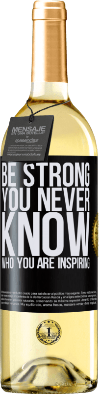 29,95 € Kostenloser Versand | Weißwein WHITE Ausgabe Be strong. You never know who you are inspiring Schwarzes Etikett. Anpassbares Etikett Junger Wein Ernte 2023 Verdejo