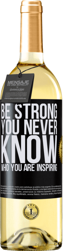 29,95 € Kostenloser Versand | Weißwein WHITE Ausgabe Be strong. You never know who you are inspiring Schwarzes Etikett. Anpassbares Etikett Junger Wein Ernte 2024 Verdejo