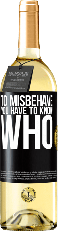 29,95 € Free Shipping | White Wine WHITE Edition To misbehave, you have to know who Black Label. Customizable label Young wine Harvest 2023 Verdejo