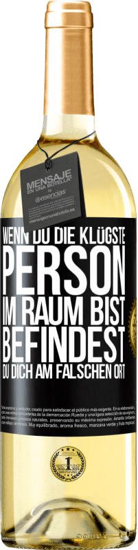 29,95 € Kostenloser Versand | Weißwein WHITE Ausgabe Wenn du die klügste Person im Raum bist, befindest du dich am falschen Ort Schwarzes Etikett. Anpassbares Etikett Junger Wein Ernte 2024 Verdejo