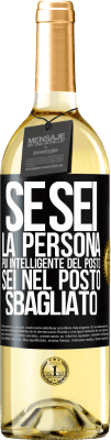 29,95 € Spedizione Gratuita | Vino bianco Edizione WHITE Se sei la persona più intelligente del posto, sei nel posto sbagliato Etichetta Nera. Etichetta personalizzabile Vino giovane Raccogliere 2023 Verdejo