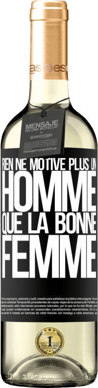 29,95 € Envoi gratuit | Vin blanc Édition WHITE Rien ne motive plus un homme que la bonne femme Étiquette Noire. Étiquette personnalisable Vin jeune Récolte 2024 Verdejo