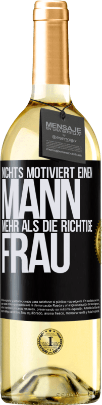 29,95 € Kostenloser Versand | Weißwein WHITE Ausgabe Nichts motiviert einen Mann mehr als die richtige Frau Schwarzes Etikett. Anpassbares Etikett Junger Wein Ernte 2024 Verdejo