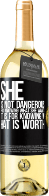 29,95 € Free Shipping | White Wine WHITE Edition She is not dangerous for knowing what she wants, it is for knowing what is worth Black Label. Customizable label Young wine Harvest 2024 Verdejo