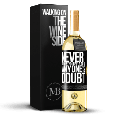 «Never allow yourself to be anyone's doubt» WHITE Edition