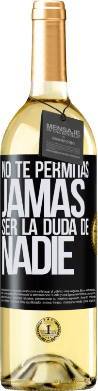 29,95 € Envío gratis | Vino Blanco Edición WHITE No te permitas, jamás, ser la duda de nadie Etiqueta Negra. Etiqueta personalizable Vino joven Cosecha 2024 Verdejo