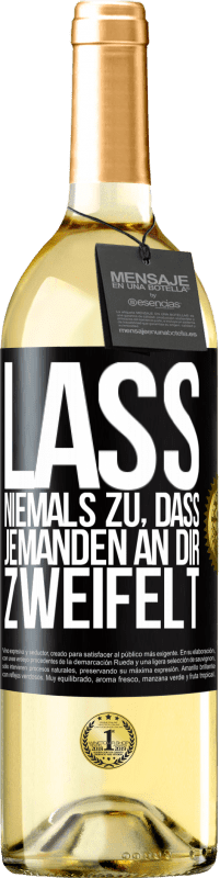 29,95 € Kostenloser Versand | Weißwein WHITE Ausgabe Lass niemals zu, dass jemanden an dir zweifelt Schwarzes Etikett. Anpassbares Etikett Junger Wein Ernte 2025 Verdejo