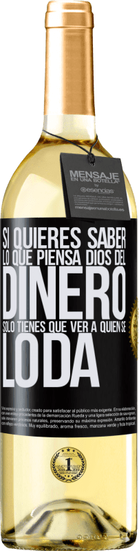 29,95 € Envío gratis | Vino Blanco Edición WHITE Si quieres saber lo que piensa Dios del dinero, sólo tienes que ver a quién se lo da Etiqueta Negra. Etiqueta personalizable Vino joven Cosecha 2024 Verdejo