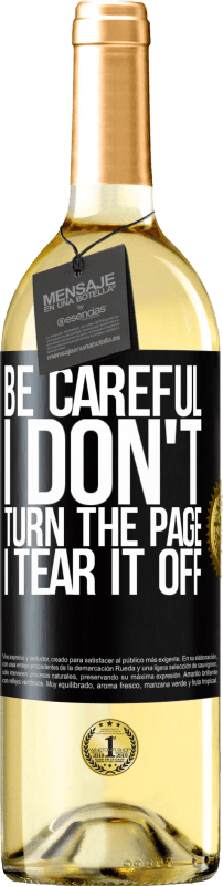 29,95 € Free Shipping | White Wine WHITE Edition Be careful, I don't turn the page, I tear it off Black Label. Customizable label Young wine Harvest 2024 Verdejo