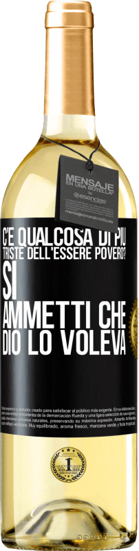 29,95 € Spedizione Gratuita | Vino bianco Edizione WHITE c'è qualcosa di più triste dell'essere povero? Sì. Ammetti che Dio lo voleva Etichetta Nera. Etichetta personalizzabile Vino giovane Raccogliere 2024 Verdejo