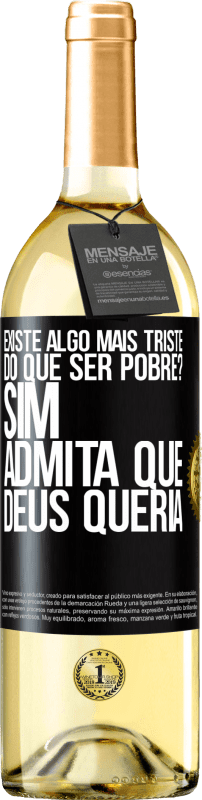 29,95 € Envio grátis | Vinho branco Edição WHITE existe algo mais triste do que ser pobre? Sim. Admita que Deus queria Etiqueta Preta. Etiqueta personalizável Vinho jovem Colheita 2024 Verdejo