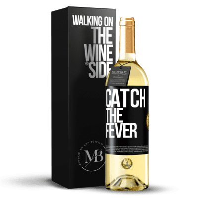 «Catch the fever» Edizione WHITE