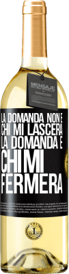 29,95 € Spedizione Gratuita | Vino bianco Edizione WHITE La domanda non è chi mi lascerà. La domanda è chi mi fermerà Etichetta Nera. Etichetta personalizzabile Vino giovane Raccogliere 2024 Verdejo