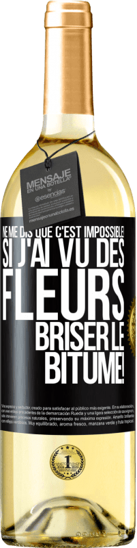 29,95 € Envoi gratuit | Vin blanc Édition WHITE Ne me dis que c'est impossible! Si j'ai vu des fleurs briser le bitume! Étiquette Noire. Étiquette personnalisable Vin jeune Récolte 2024 Verdejo