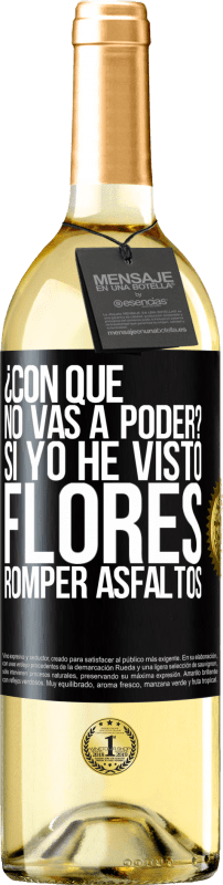 29,95 € Envío gratis | Vino Blanco Edición WHITE ¿Con qué no vas a poder? Si yo he visto flores romper asfaltos! Etiqueta Negra. Etiqueta personalizable Vino joven Cosecha 2024 Verdejo