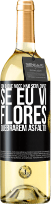 29,95 € Envio grátis | Vinho branco Edição WHITE com o que você não será capaz? Se eu vi flores quebrarem asfalto! Etiqueta Preta. Etiqueta personalizável Vinho jovem Colheita 2024 Verdejo