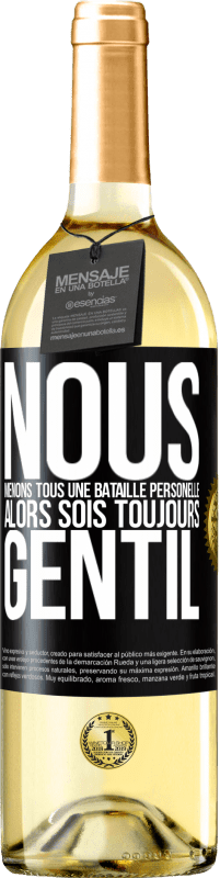 29,95 € Envoi gratuit | Vin blanc Édition WHITE Nous menons tous une bataille personelle. Alors sois toujours gentil Étiquette Noire. Étiquette personnalisable Vin jeune Récolte 2024 Verdejo