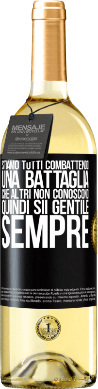 29,95 € Spedizione Gratuita | Vino bianco Edizione WHITE Stiamo tutti combattendo una battaglia che altri non conoscono. Quindi sii gentile, sempre Etichetta Nera. Etichetta personalizzabile Vino giovane Raccogliere 2024 Verdejo