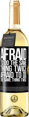 29,95 € Free Shipping | White Wine WHITE Edition Afraid to do the same thing twice. Afraid to do the same thing twice Black Label. Customizable label Young wine Harvest 2024 Verdejo