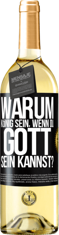 29,95 € Kostenloser Versand | Weißwein WHITE Ausgabe Warum König sein, wenn du Gott sein kannst? Schwarzes Etikett. Anpassbares Etikett Junger Wein Ernte 2024 Verdejo