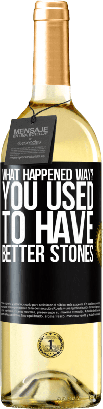 29,95 € Free Shipping | White Wine WHITE Edition what happened way? You used to have better stones Black Label. Customizable label Young wine Harvest 2023 Verdejo