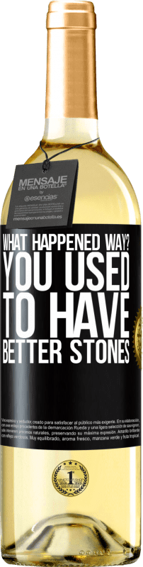 29,95 € Free Shipping | White Wine WHITE Edition what happened way? You used to have better stones Black Label. Customizable label Young wine Harvest 2024 Verdejo