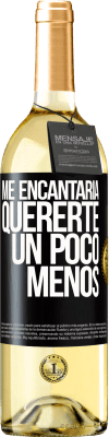 29,95 € Envío gratis | Vino Blanco Edición WHITE Me encantaría quererte un poco menos Etiqueta Negra. Etiqueta personalizable Vino joven Cosecha 2024 Verdejo