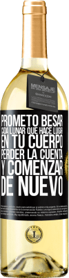 29,95 € Envío gratis | Vino Blanco Edición WHITE Prometo besar cada lunar que hace lugar en tu cuerpo, perder la cuenta, y comenzar de nuevo Etiqueta Negra. Etiqueta personalizable Vino joven Cosecha 2025 Verdejo